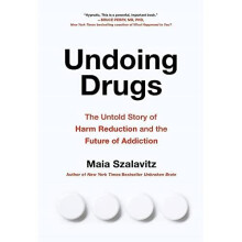 Undoing Drugs: How Harm Reduction is Changing the Futur - Szalavitz, Maia - Paperback / sof -