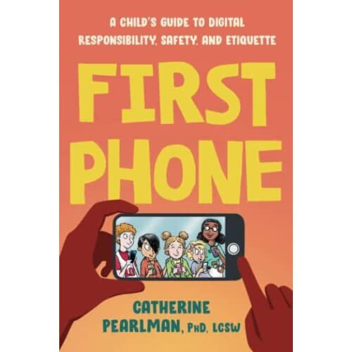 First Phone: A Child's Guide to Digital Responsibility, - Pearlman, Catherine - Paperback / sof -20/09/2022