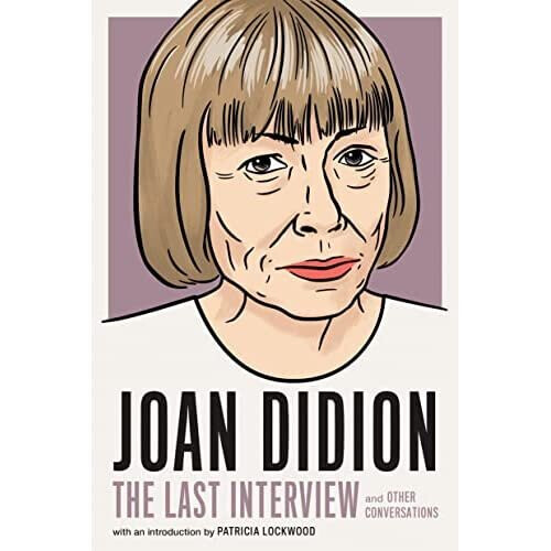 Joan Didion: The Last Interview: AND OTHER CONVERSATION - Didion, Joan - Paperback / sof -