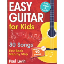EASY GUITAR Lessons for Kids + Video: Beginner Guitar for Children and Teens with 30 Songs. First Book Step by Step (+ Free Audio)