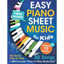 EASY PIANO SHEET MUSIC for Kids + Mini-course ?How to Play Keyboard?: Beginner Piano Songbook for Children and Teens with 60 Songs. First Book Step by