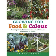 Growing for Food and Colour - Graham Clarke - HardBack -2012-10-31