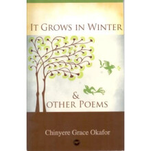 IT GROWS IN WINTER AND OTHER POEMS - Okafor, Chinyere Gra - Paperback -2008-01-31