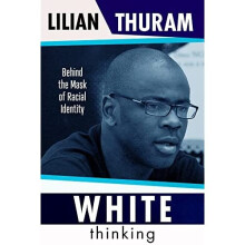 White Thinking: Behind the Mask of Racial Identity - Thuram, Lilian - Hardback -29/10/2021