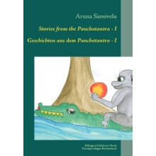 Stories from the Panchatantra I Geschichten aus dem Panchatantra I Adapted, translated and illustrated by Adaptiert, bersetzt und illustriert von