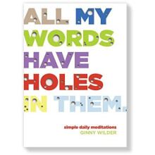 All My Words Have Holes in Them: Simple Daily Meditatio - Wilder, Ginny - Paperback -01/10/2017