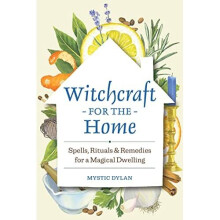 Witchcraft for the Home: Spells, Rituals & Remedies for - Dylan, Mystic - Paperback -25/06/2022