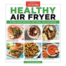 Healthy Air Fryer: 75 Feel-Good Recipes. Any Meal. Any - Kitchen, America's T - Paperback / sof -03/05/2022