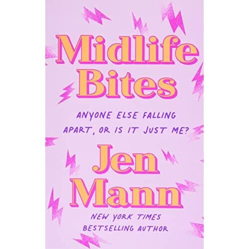 Midlife Bites: Anyone Else Falling Apart Or Is It Just  - Mann, Jen - Paperback / sof -01/03/2022