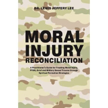 Moral Injury Reconciliation: A Practitioner's Guide fo - Lee, Lewis Jeff - Paperback -01/02/2018