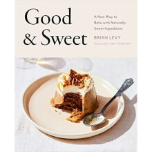 Good & Sweet: A New Way to Bake with Naturally Sweet In - Levy, Brian - Hardback -