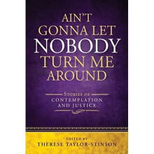 Ain't Gonna Let Nobody Turn Me Around: Stories of Cont - Taylor-Stinson, Ther - Paperback -01/10/2017