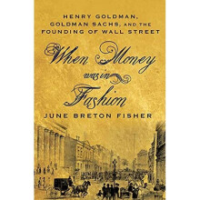 When Money Was In Fashion: Henry Goldman, Goldman Sachs - Fisher, June Breton - Paperback -2011-11-22