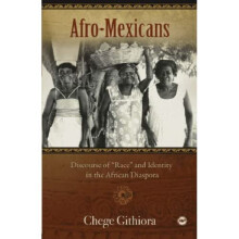 Afro-Mexicans: Discourse of Race and Identity in the Af - Githiora - Paperback -2009-01-08