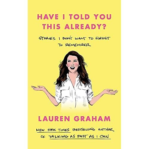 Have I Told You This Already? - Graham, Lauren - Hardback -