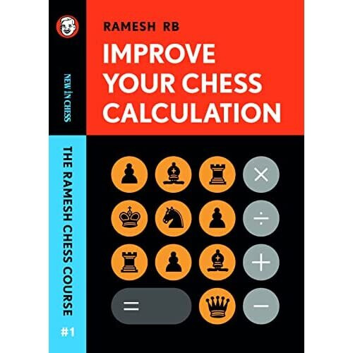 Improve Your Chess Calculation: The Ramesh Chess Course - Ramesh, R B - Paperback / sof -31/05/2022