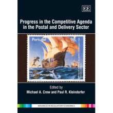 Progress in the Competitive Agenda in the Postal and Delivery Sector Advances in Regulatory Economics series