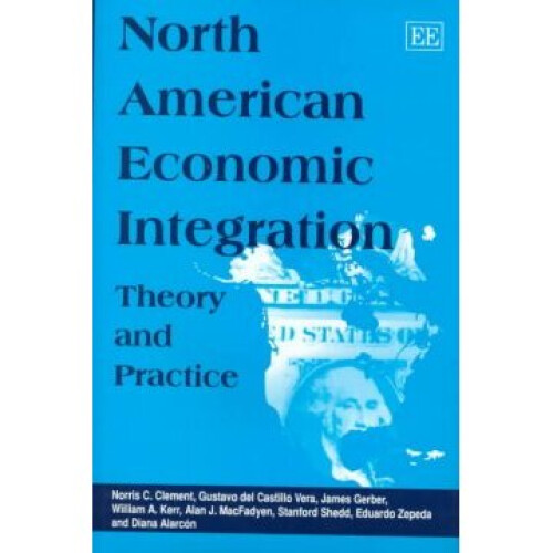 North American Economic Integration Theory and Practice