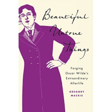 Beautiful Untrue Things: Forging Oscar Wilde's Extraord - Mackie, Gregory - Hardback -