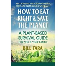 How to Eat Right  Save the Planet A PlantBased Survival Guide for You  Your Family