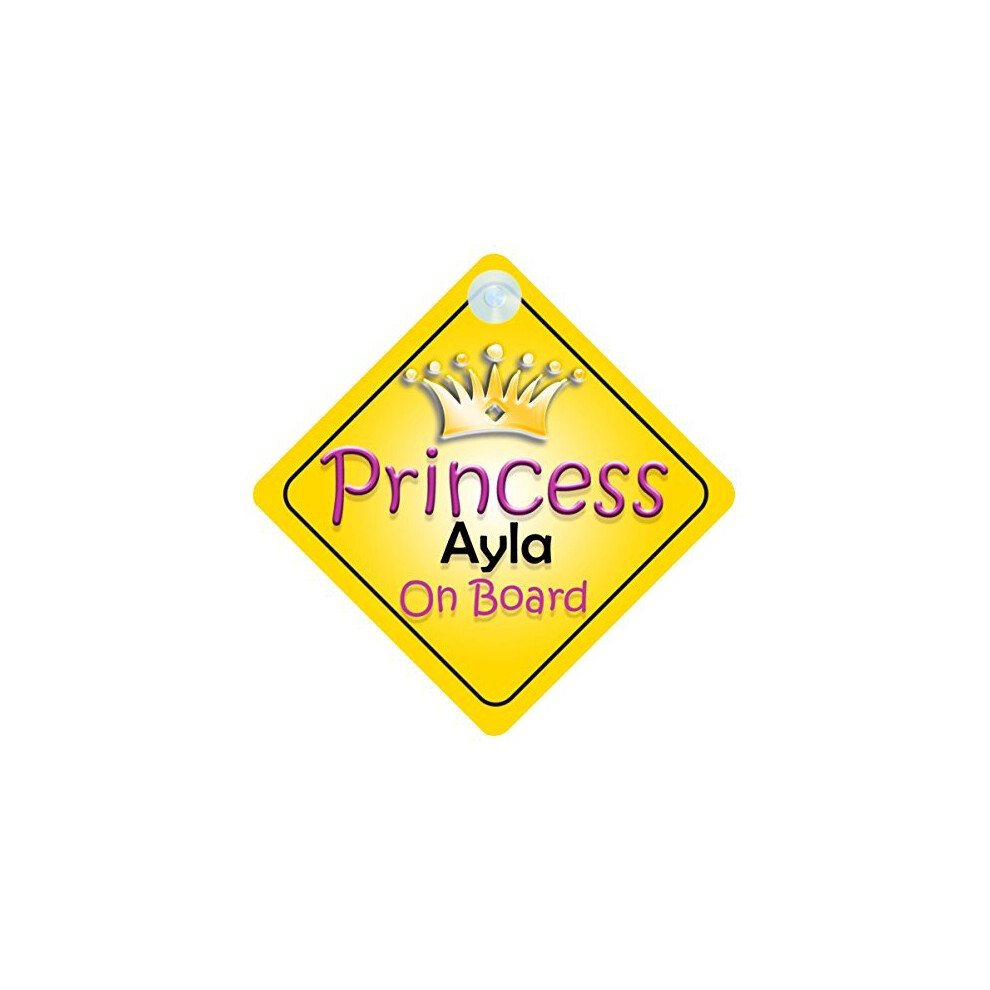 Princess Ayla On Board Girl Car Sign Child/Baby Gift/Present 002 Quality Goods Ltd