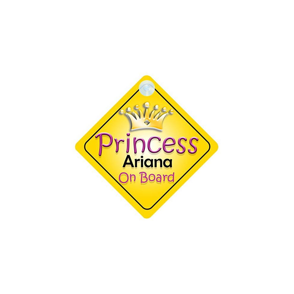 Princess Ariana On Board Girl Car Sign Child/Baby Gift/Present 002 Quality Goods Ltd