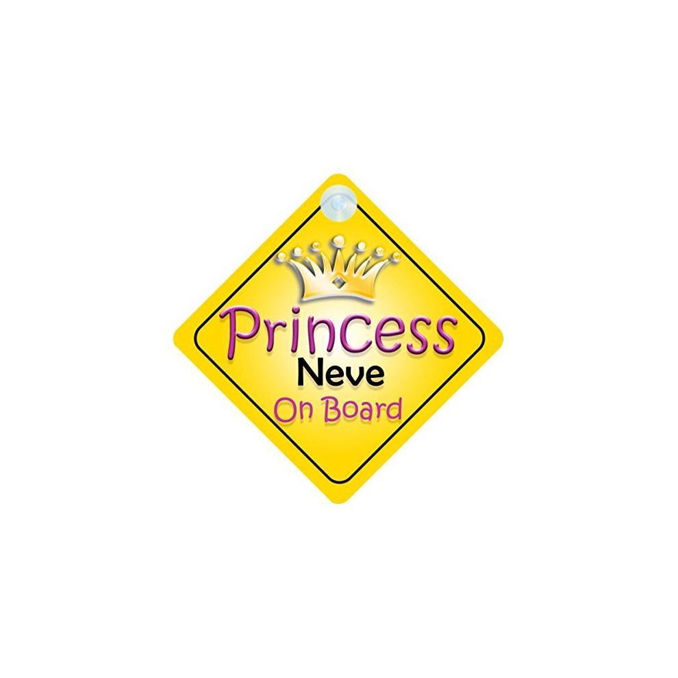 Princess Neve On Board Girl Car Sign Child/Baby Gift/Present 002 Quality Goods Ltd