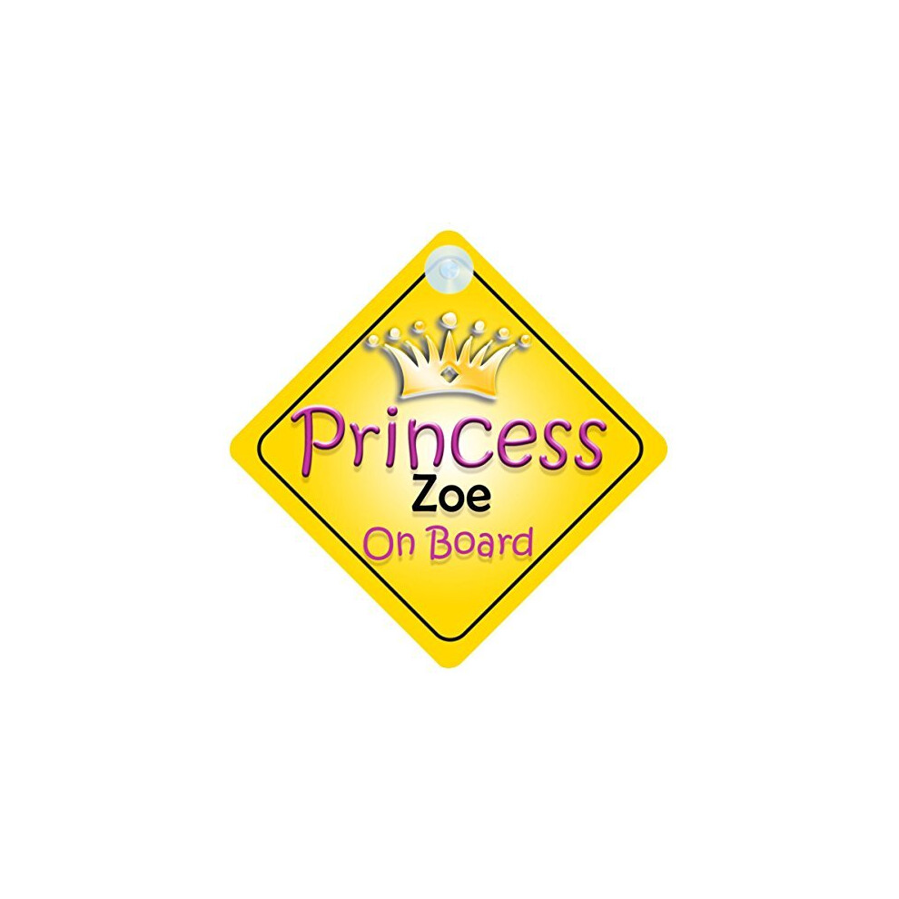 Princess Zoe On Board Girl Car Sign Child/Baby Gift/Present 002 Quality Goods Ltd