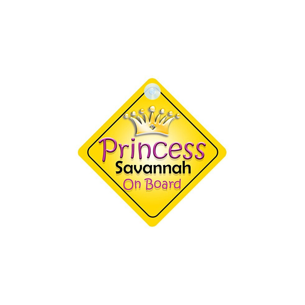 Princess Savannah On Board Girl Car Sign Child/Baby Gift/Present 002 Quality Goods Ltd
