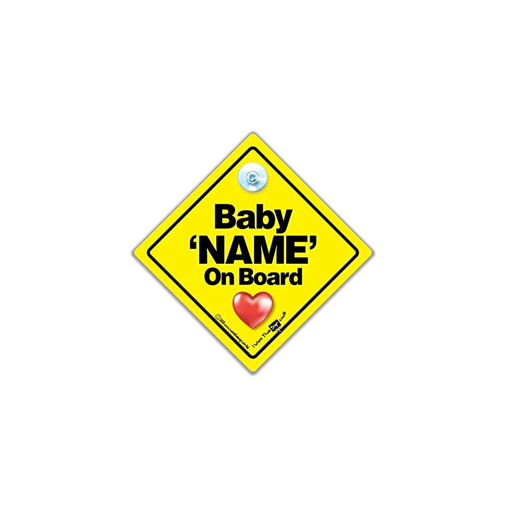 Baby On Board Sign Personalised With Baby's Name, Custom Baby On Board Car Sign, Suction Cup Car Sign You Can Add A Name To Iwantthatsign.com