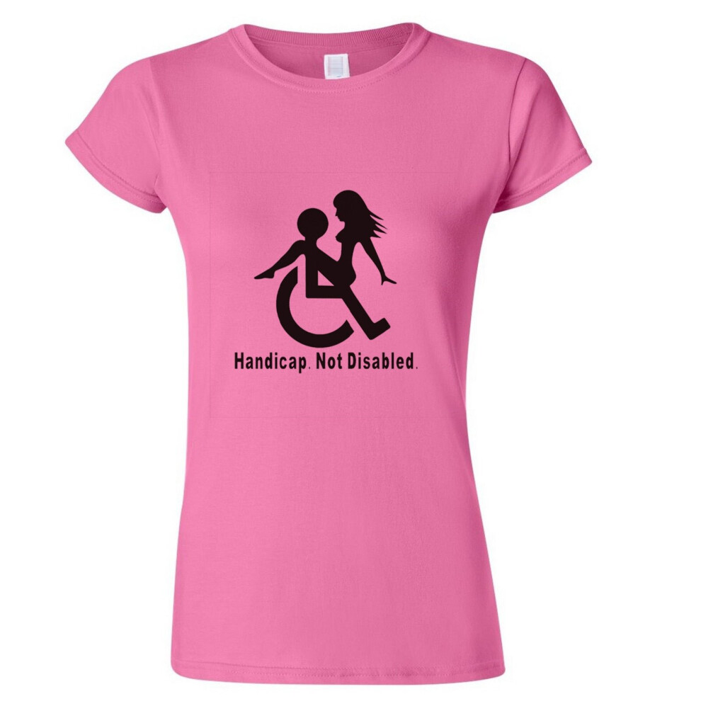 (Pink, S) Handicap Not Disabled Funny Joke Rude Offensive Ladies Women T Shirt Tee Top