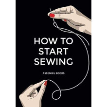 How To Start Sewing: The How and Why of Sewing for Fashion Design: Sewing Techniques with Matching Patterns