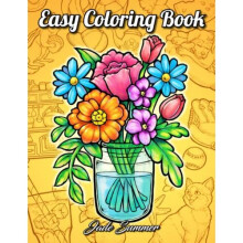 Easy Coloring Book: Large Print Designs for Adults and Seniors with 50 Simple Images of Animals, Flowers, Food, Objects, and More! (Easy Coloring