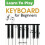 Learn To Play Keyboard for Beginners 1