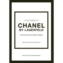 Little Book of Chanel by Lagerfeld: The Story of the Iconic Fashion Designer: 15 (Little Book of Fashion)