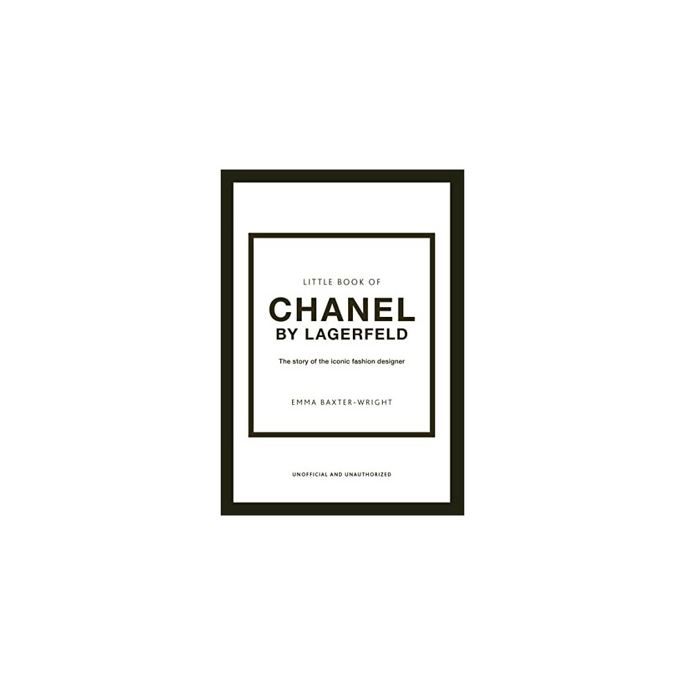 Little Book of Chanel by Lagerfeld: The Story of the Iconic Fashion Designer: 15 (Little Book of Fashion)