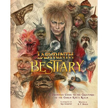 Labyrinth: Bestiary - A Definitive Guide to The Creatures of the Goblin King's Realm