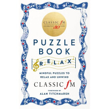 The Classic FM Puzzle Book ? Relax: Mindful puzzles to relax and unwind