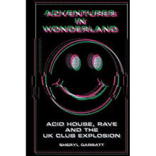 Adventures In Wonderland: Acid house, rave and the UK club explosion