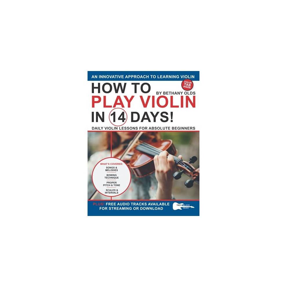 How to Play Violin in 14 Days: Daily Violin Lessons for Absolute Beginners (Play Music in 14 Days)