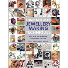 Compendium of Jewellery Making Techniques: 250 tips, techniques and trade secrets
