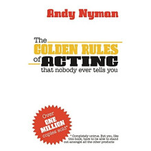 The Golden Rules of Acting: That Nobody Ever Tells You