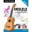 How To Play Ukulele: A Complete Guide for Absolute Beginners - Level 1 1