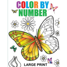 Large Print Color By Number Adult Coloring Book: Color by Number Flowers Birds Butterflies Animals Easy relaxing Coloring Pages