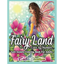 Fairy Land Color By Number Coloring Book for Adults - Anti Anxiety: Fantasy and Magic for Relaxation (Color By Number For Adults)