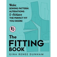 The Fitting Book: Make Sewing Pattern Alterations & Achieve the Perfect Fit You Desire: Make Sewing Pattern Alterations and Achieve the Perfect Fit