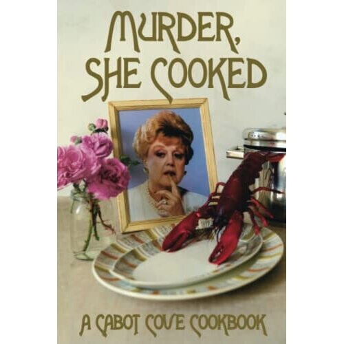 Murder, She Cooked: A Cabot Cove Cookbook