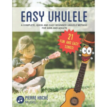 Easy Ukulele: A Complete, Quick and Easy Beginner Ukulele Method for Kids and Adults (Beginner Ukulele Books)