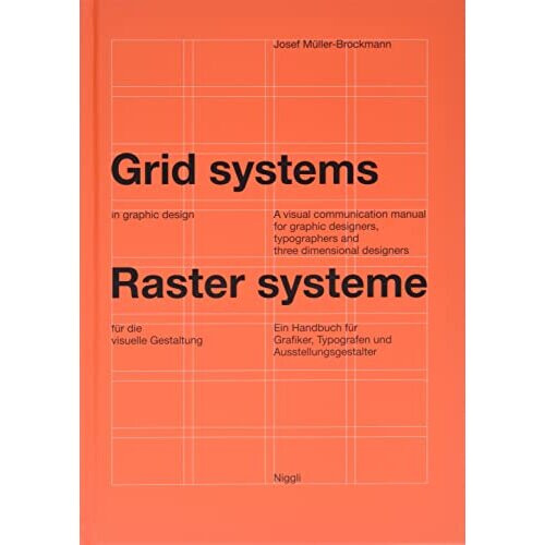 Grid Systems in Graphic Design: A Visual Communication Manual for Graphic Designers, Typographers and Three Dimensional Designers
