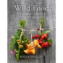 Wild Food: A Complete Guide for Foragers